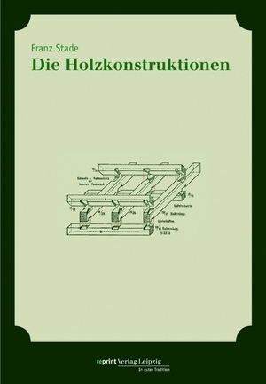 neues Buch – Franz Stade – Die Holzkonstruktionen