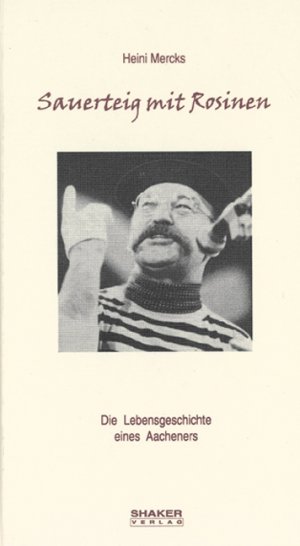 ISBN 9783826532146: Sauerteig mit Rosinen - Die Lebensgeschichte eines Aacheners Mercks, Heini
