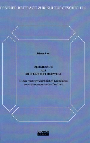 ISBN 9783826573231: Der Mensch als Mittelpunkt der Welt - Zu den geistesgeschichtlichen Grundlagen des anthropozentrischen Denkens