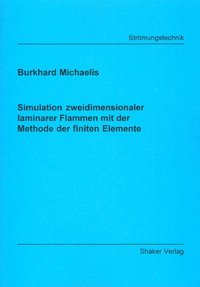 ISBN 9783826599842: Simulation zweidimensionaler laminarer Flammen mit der Methode der finiten Elemente