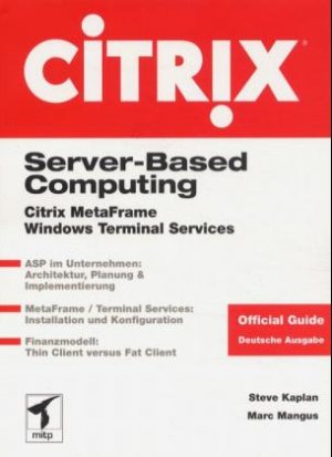 ISBN 9783826606816: Server based computing : Citrix MetaFrame, Windows Terminal Services , [ASP im Unternehmen: Architektur, Planung &amp, Implementierung , MetaFrame. Terminal Services: Installation und Konfiguration , Finanzmodell: thin client versus fat client , official guide] /  , Marc Mangus. Aus dem Amerikan. von Ian Travis