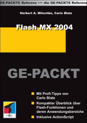 ISBN 9783826609343: Flash MX 2004 ge-packt : mit Profi-Tipps , kompakter Überblick über Flash-Funktionen und deren Anwendungsbereiche , inklusive ActionScript / Herbert A. Mitschke , Carlo Blatz