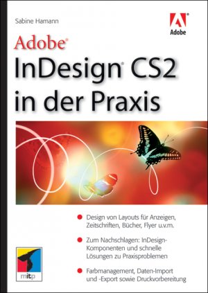 Sabine Hamann (Autor) - Adobe InDesign CS2 in der Praxis Informatik Informatiker Adobe Creative Suite Farbe Grafik Informatiker EDV Anwendungs-Software Informatiker EDV Anwendungs-Software InCopy InDesign CS2 Layout Satz Setzen Typografie Sabine Hamann
