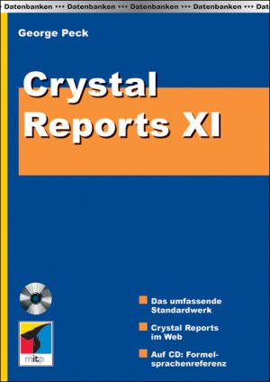 George Peck Hartmut Strahl - Crystal Reports XI Das umfassende Standardwerk - Crystal Reports im Web - Auf CD: Formel-Sprachreferenz INCL CD-ROM Berichtsgenerator Crystal Reports Datenbanken Informatik EDV Anwendungs-Software Reporting Berichte George Peck