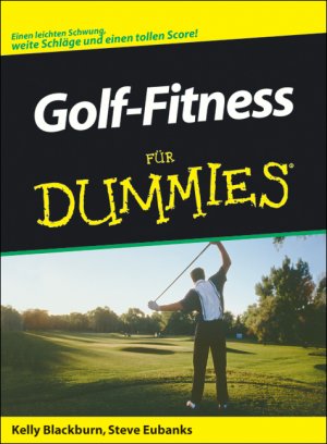 ISBN 9783826631191: Golf-Fitness für Dummies. Einen leichten Schwung, weite Schläge und einen tollen Score von Kelly Blackburn, Steve Eubanks Golf Journal Lassen Sie sich nicht vom Titel in die Irre führen»Golf-Fitness F