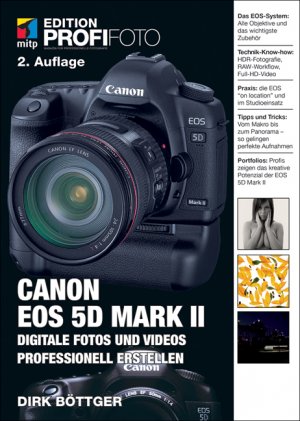 Dirk Bttger - Canon EOS 5D Mark II - Edition ProfiFoto: Digitale Fotos und Videos professionell erstellen mitp Edition Profifoto