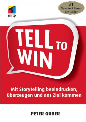 ISBN 9783826691270: Tell to Win - Mit Storytelling beeindrucken, überzeugen und ans Ziel kommen