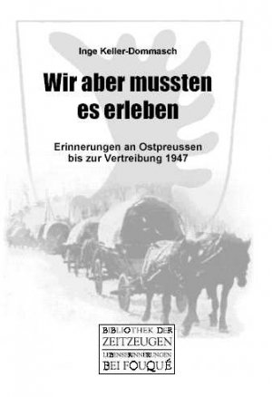 ISBN 9783826752384: Wir aber mußten es erleben – Erinnerungen an Ostpreussen bis zur Vertreibung 1947