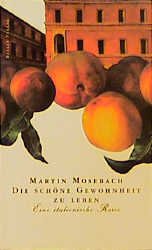 gebrauchtes Buch – Martin Mosebach – Die schöne Gewohnheit zu leben - Eine italienische Reise