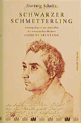 ISBN 9783827003034: Schwarzer Schmetterling : zwanzig Kapitel aus dem Leben des romantischen Dichters Clemens Brentano.