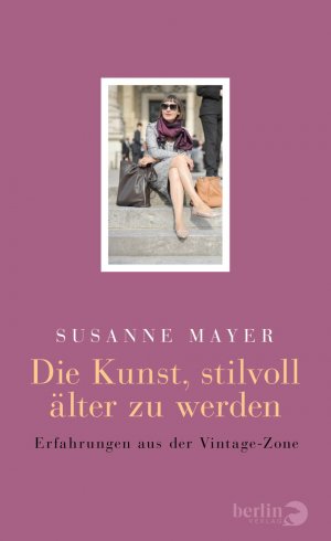 gebrauchtes Buch – Susanne Mayer – Die Kunst, stilvoll älter zu werden - Erfahrungen aus der Vintage-Zone