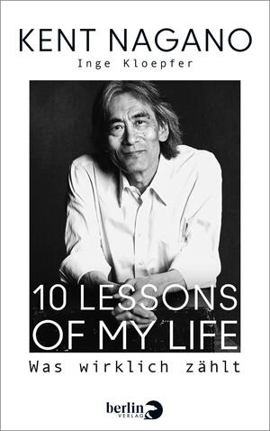 ISBN 9783827014474: 10 Lessons of my Life: Was wirklich zählt | Die Biografie des bekannten Dirigenten zu seinem 70. Geburtstag