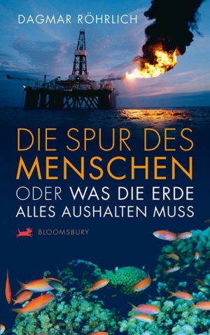 ISBN 9783827052728: Die Spur des Menschen oder was die Erde alles aushalten muss.