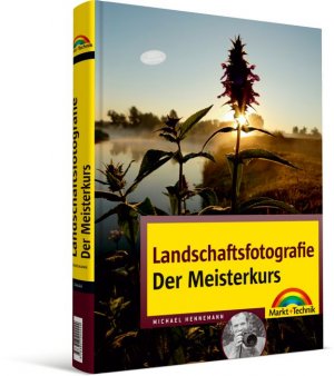 ISBN 9783827244444: Landschaftsfotografie - Der Meisterkurs – für Könner, die mehr können wollen