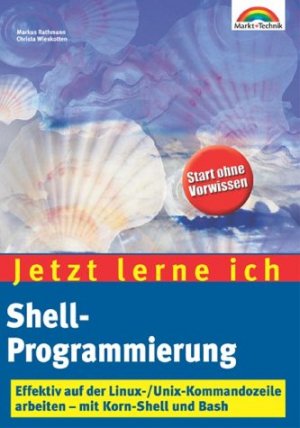 ISBN 9783827262417: Jetzt lerne ich Shell-Programmierung . Effektiv mit der Linux-/Unix-Kommandozeile