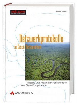 Andreas Aurand - Netzwerkprotokolle in Cisco-Netzwerken Theorie und Praxis der Konfiguration
