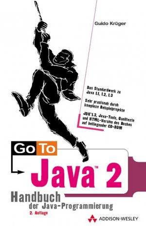 ISBN 9783827317100: Go to Java 2. Handbuch der Java-Programmierung (Das Standardwerk zu Java 1.1, 1.2, 1.3 ; sehr praxisnah durch komplexe Beispielprojekte ; JDK 1.3, Java-Tools, Quelltexte) OHNE DIE CD-ROM