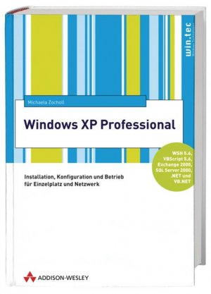 ISBN 9783827320568: Windows XP Professional - Installation, Konfiguration und Betrieb für Einzelplatz und Netzwerk