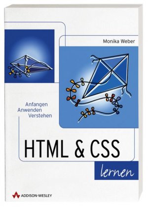 ISBN 9783827320674: HTML + CSS lernen - Anfangen, Anwenden, Verstehen