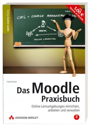 Fredi Gertsch - Das Moodle-Praxisbuch. Online-Lernumgebungen einrichten, anbieten und verwalten. Mit Moodle auf CD