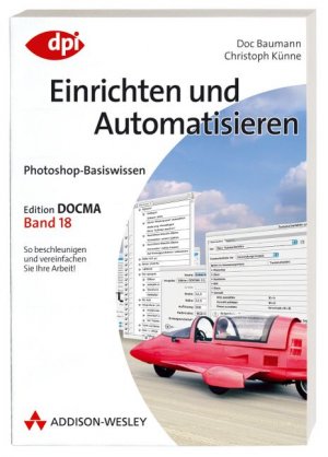 ISBN 9783827326027: Photoshop-Basiswissen: Einrichten und Automatisieren – Edition DOCMA - Band 18