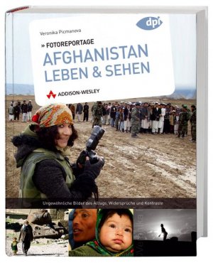 ISBN 9783827328434: Fotoreportage: Afghanistan Leben & Sehen: Ungewöhnliche Bilder des Alltags, Widersprüche und Kontraste (DPI Fotografie)