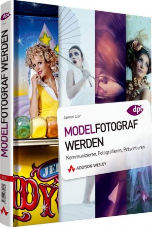 ISBN 9783827330062: Modelfotograf werden - Kommunizieren, Fotografieren, Präsentieren