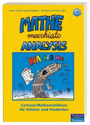 ISBN 9783827371409: Mathe macchiato Analysis: Differential- und Integralrechnung mit Cartoons für Abitur und Universität (Pearson Studium - Scientific Tools)