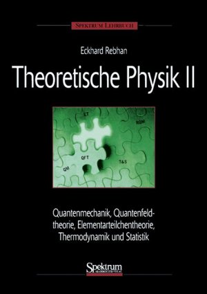 ISBN 9783827402479: Theoretische Physik, Bd.2, Quanten-, Quantenfeld-, Elementarteilchen-, Wärmetheorie: Quantenmechanik, Quantenfeldtheorie, Elementarteilchentheorie, Thermodynamik und Statistik (Sav Physik/Astronomie)