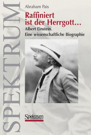 ISBN 9783827405296: Raffiniert ist der Herrgott... - Albert Einstein. Eine wissenschaftliche Biographie