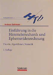 ISBN 9783827405746: Einführung in die Himmelsmechanik und Ephemeridenrechnung: Theorie, Algorithmen, Numerik HochschulTaschenbuch Ephemeride Himmelsmechanik theoretische Physik Newtonsche Mechanik Zwei- und Mehrkörperpro