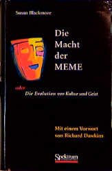 gebrauchtes Buch – Susan Blackmore – Die Macht der Meme, oder Die Evolution von Kultur und Geist. Mit einem Vorwort von Richard Dawkins. Aus dem Englischen übersetzt von Monika Niehaus-Osterloh.