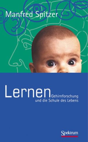 ISBN 9783827413963: Lernen – Gehirnforschung und die Schule des Lebens