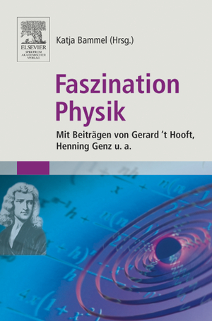 ISBN 9783827414205: Faszination Physik  mit Beiträgen von Gerard ´t Hooft, Henning Genz u. a.