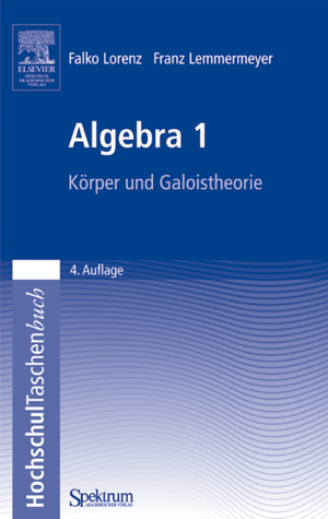 ISBN 9783827416094: Algebra 1 – Körper und Galoistheorie