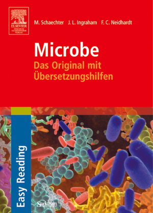 ISBN 9783827417985: Microbe : das Original mit Übersetzungshilfen / Moselio Schaechter ; John L. Ingraham ; Frederick C. Neidhardt. Übers.: Birgit Jarosch / Easy reading