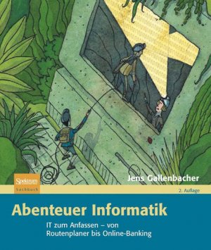 ISBN 9783827419262: Abenteuer Informatik - IT zum Anfassen - von Routenplaner bis Online-Banking