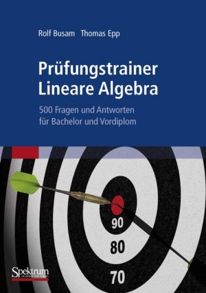 ISBN 9783827419767: Prüfungstrainer Lineare Algebra - 500 Fragen und Antworten für Bachelor und Vordiplom