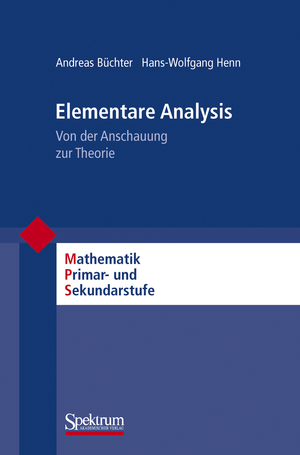 gebrauchtes Buch – Büchter, Andreas; Henn, Hans-Wolfgang – Elementare Analysis - Von der Anschauung zur Theorie