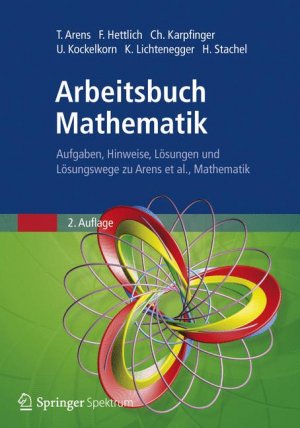 ISBN 9783827424105: Arbeitsbuch Mathematik: Aufgaben, Hinweise, Lösungen und Lösungswege zu Arens et al., Mathematik