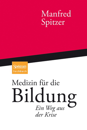 gebrauchtes Buch – Manfred Spitzer – Medizin für die Bildung: Ein Weg aus der Krise Ein Weg aus der Krise