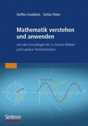 ISBN 9783827427618: Mathematik verstehen und anwenden – von den Grundlagen bis zu Fourier-Reihen und Laplace-Transformation