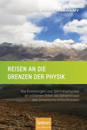 ISBN 9783827428707: Reisen an die Grenzen der Physik - Wie Kosmologen und Teilchenphysiker an extremen Orten die Geheimnisse des Universums entschlüsseln