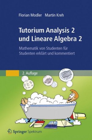 ISBN 9783827428950: Tutorium Analysis 2 und Lineare Algebra 2: Mathematik von Studenten fÃ¼r Studenten ErklÃ¤rt und Kommentiert (German Edition)