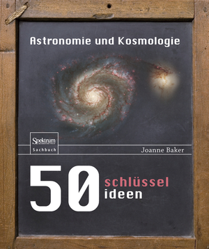 ISBN 9783827429018: 50 Schlüsselideen Astronomie und Kosmologie