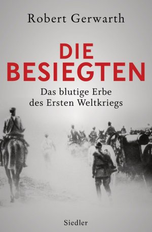 gebrauchtes Buch – Robert Gerwarth – Die Besiegten - Das blutige Erbe des Ersten Weltkriegs