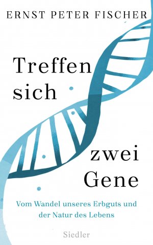 ISBN 9783827500755: Treffen sich zwei Gene – Vom Wandel unseres Erbguts und der Natur des Lebens