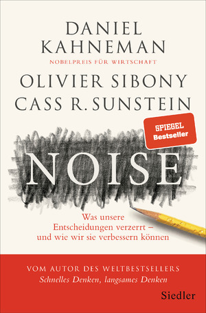 ISBN 9783827501233: Noise - Was unsere Entscheidungen verzerrt – und wie wir sie verbessern können