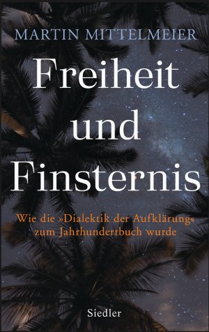 ISBN 9783827501394: Freiheit und Finsternis - Wie die »Dialektik der Aufklärung« zum Jahrhundertbuch wurde