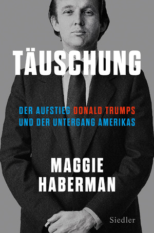 ISBN 9783827501646: Täuschung – Der Aufstieg Donald Trumps und der Untergang Amerikas (deutsche Ausgabe von Confidence Man)